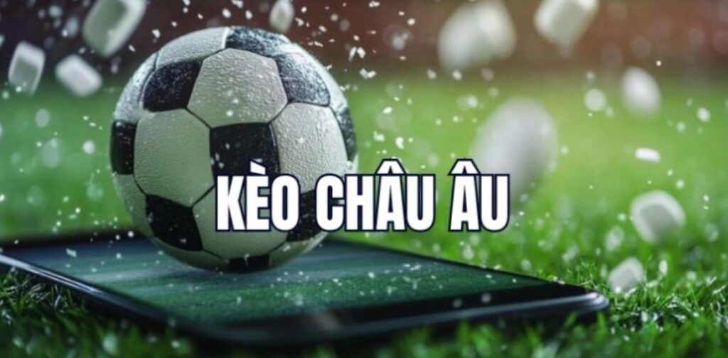Tìm hiểu kèo bóng đá châu Âu
